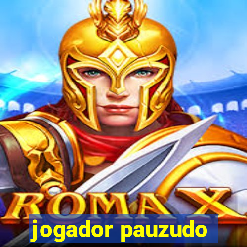 jogador pauzudo